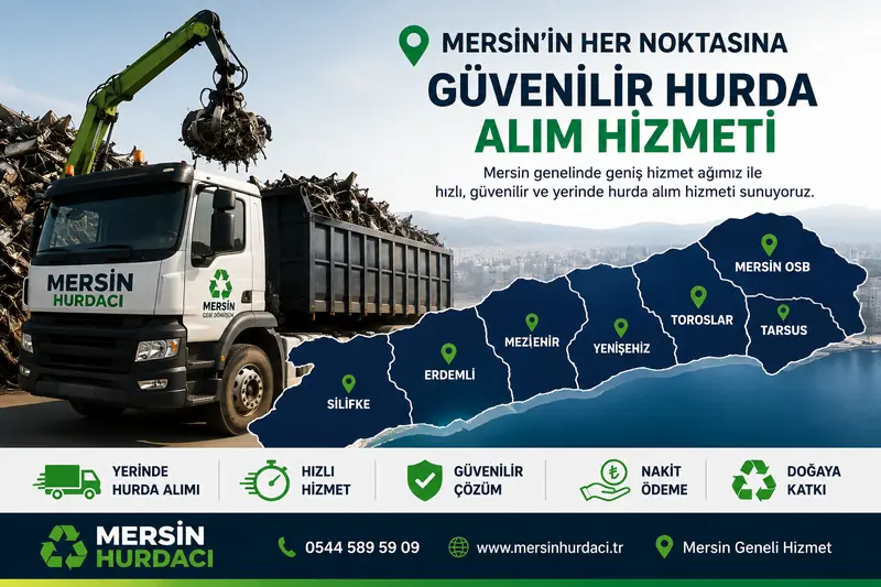 Mersin hurdacı hizmet bölgeleri ve hurda alımı